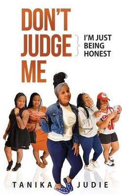 Don't Judge Me: I'm just being honest by Karen Steinmann Paperback Book