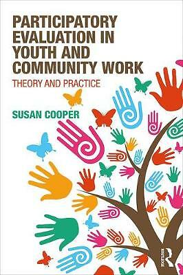 Participatory Evaluation in Youth and Community Work: Theory and Practice by ...