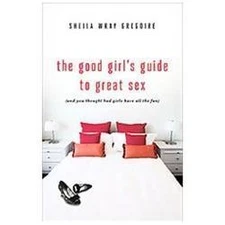 The Good Girl's Guide to Great Sex:- 0310334098, Sheila Wray Gregoire, paperback