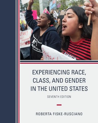 Experiencing Race, Class, and Gender in the United States Roberta Fiske-Rusciano