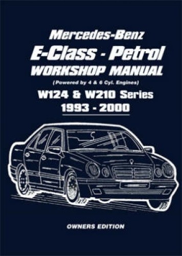 Mercedes-Benz E-Class - Petrol W124 and W210 Workshop Manual 1993-2000:
