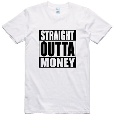  Lustiges Herren-T-Shirt Straight Outta Money Neuheit Geschenk Geburtstag Slogan T-Shirt