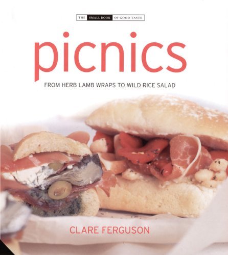 Picnics: From Crab and Ginger Wraps to Wild Rice Salad (The Small Book of Good