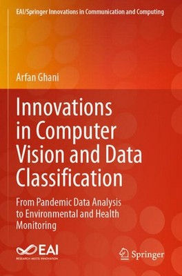 Innovations in Computer Vision and Data Classification Arfan Ghani