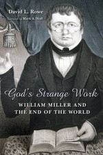 Gods Strange Work: William Miller and the End of the World (Library - VERY GOOD