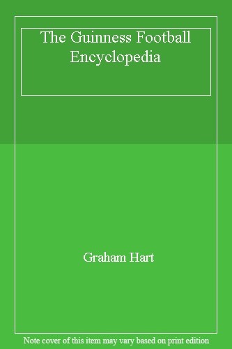 The Ultimate Guinness Football Encyclopedia Comprehensive Guide 9780851129983