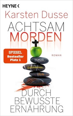 Achtsam morden durch bewusste Ernährung, Karsten Dusse