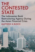 The Contested State: The Indonesian Bank Restructuring Agency during the Asian