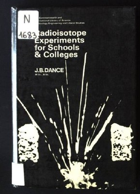 Radioisotope Experiments for Schools and Colleges Dance, J.B.:
