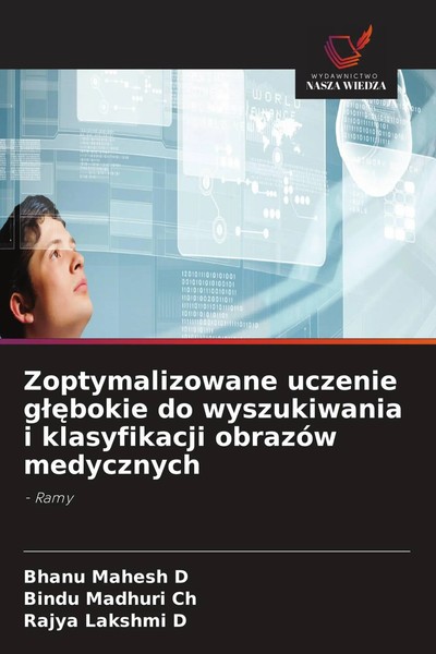 Bhanu Mahesh D (U. A.) | Zoptymalizowane Uczenie G¿¿Bokie Do Wyszukiwania I...-image
