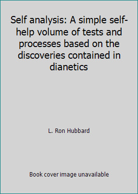 Self analysis: A simple self-help volume of tests and processes based on the...