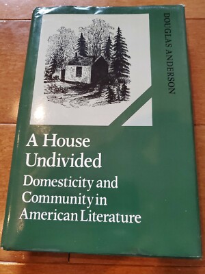 A House Undivided: Domesticity and Community in American Literature D.Anderson	