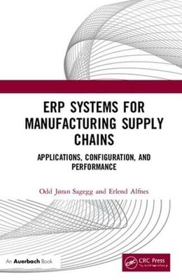 ERP Systems for Manufacturing Supply Chains: Applications, Configuration, and