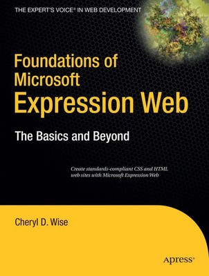 Foundations of Microsoft Expression Web The Basics and Beyond Cheryl D. Wise
