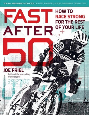 Fast After 50: How to Race Strong for the Rest of Your Life - paperback Frie...