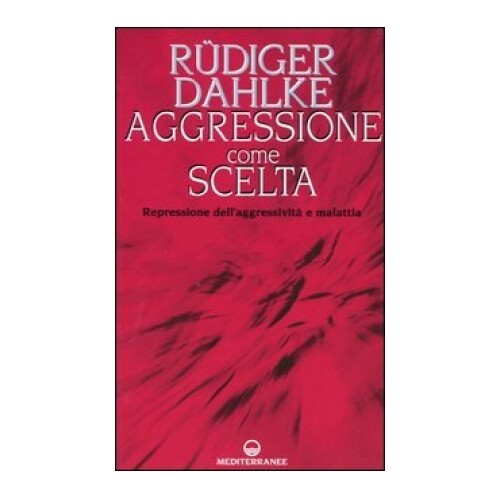Mediterranee Edizioni Aggressione Come Scelta - Rüdiger Dahlke - Immagine 5