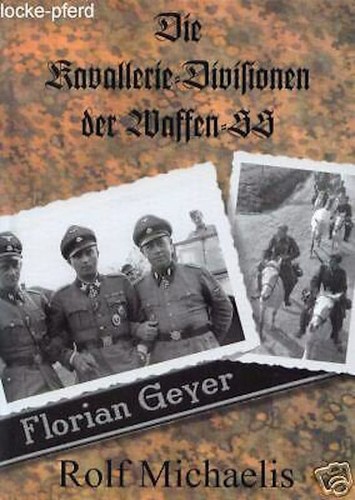 Michaelis: Die KAVALLERIE-DIVISIONEN der WAFFEN-SS (Buch 8. "Florian Geyer") NEU - Foto 1 di 1