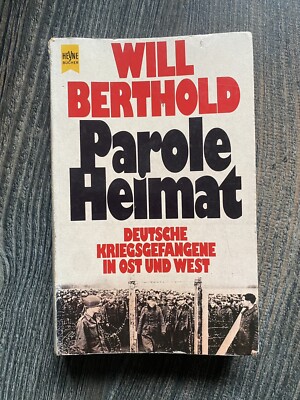 Parole Heimat : dt. Kriegsgefangene in Ost u. West. Heyne-Bücher ; 