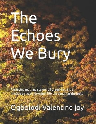 The Echoes We Bury: A grieving mother, a town full of secrets, and a missing gir