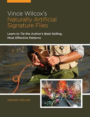 VINCE WILCOX'S NATURALLY ARTIFICIAL SIGNATURE FLIES: LEARN NEW