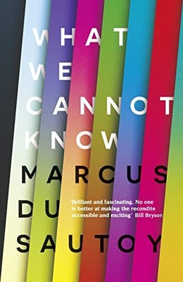 What We Cannot Know: Explorations at the Edge of Knowledge,Marcu