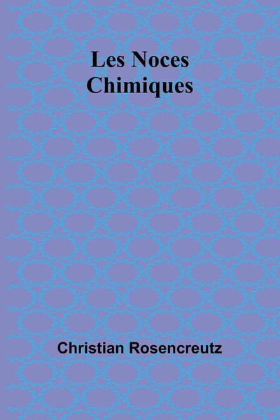 Christian Rosencreutz | Les Noces Chimiques | Taschenbuch | FranzöSisch (2024)-image