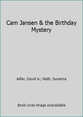 Cam Jansen & the Birthday Mystery by Adler, David A.; Natti, Susanna