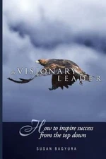 Visionary Leader : How to Inspire Success from the Top Down, Paperback by Bag...