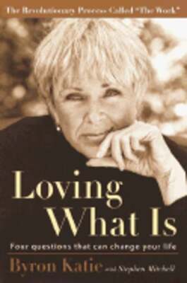 Loving What Is: Four Questions That Can Change Your Life by Byron Katie: Used