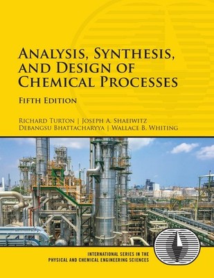 Analysis, Synthesis, and Design of Chemical Processes by Richard Turton (English