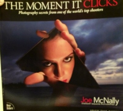 The Moment It Clicks: Photography secrets from one of by McNally, Joe 0321544080
