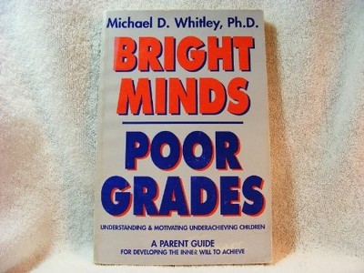 Bright Minds Poor Grades, Michael D. Whitley