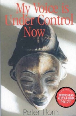 My Voice is Under Control Now by Peter Horn PAPERBACK 9780795700866