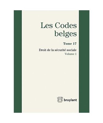 Code belge - Tome 17 - Droit de la sécurité sociale 2017 [2 volumes]: À jour 