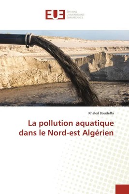 Khaled Boudeffa | La pollution aquatique dans le Nord-est Algérien | Taschenbuch
