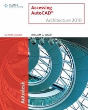 ACCESSING AUTOCAD ARCHITECTURE 2010 By William G. Wyatt