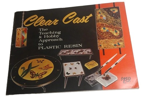 Clear Cast - The Teaching & Hobby Approach to Plastic Resin 1972 Gick Booklet