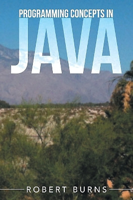 Programmierkonzepte in Java von Robert Burns - neue Kopie - 9781503511514