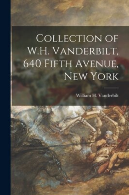 Vanderbilt - Sammlung von W.H. Vanderbilt 640 Fifth Avenue New York - J555z