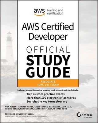 AWS Certified Developer Official Study Guide: Associate (DVA-C01) Exam (Sybex S,