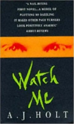 Watch Me - A.J. Holt