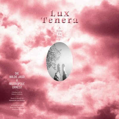 Lux Tenera: A Rite to Joy by Die Wilde Jagd & Metropole Orkest [CD]