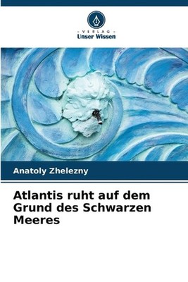 Atlantis ruht auf dem Grund des Schwarzen Meeres by Anatoly Zhelezny (German) Pa