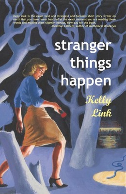 Stranger Things Happen: Stories by Kelly Link (English) Paperback Book