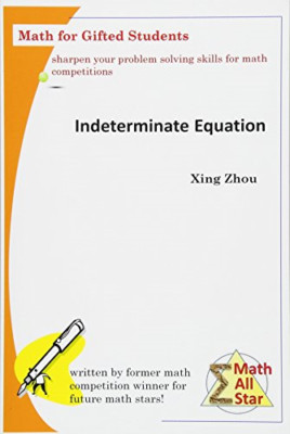 Indeterminate Equation : Math for Gifted Students -  NEW Xing Zhou 2015
