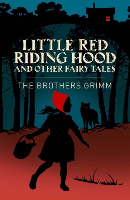 Little Red Riding Hood & Other Grimm's Fairy Tales by Jacob Grimm