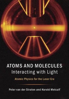 Atoms and Molecules Interacting with Light: Atomic Physics for the Laser Era by