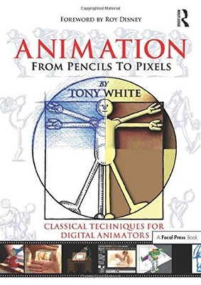 Animation from Pencils to Pixels: Classical Techniques for the Digital Anima...