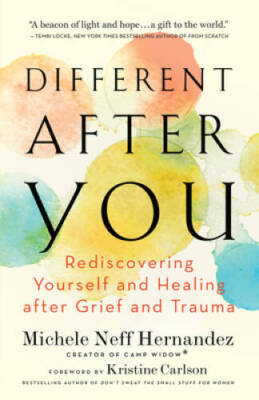 Different after You: Rediscovering Yourself and Healing after Grief and - GOOD