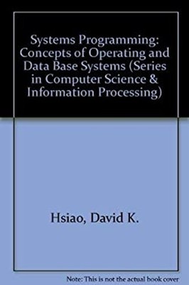 Systems Programming : Concepts of Operating and Database Systems